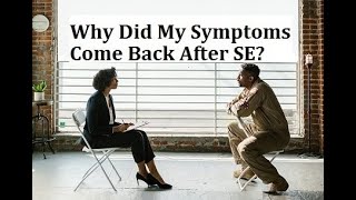 Why did my Symptoms come back after Somatic Experiencing?