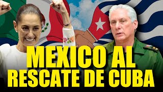 MÉXICO al Rescate Energético de CUBA | Entérate de todo