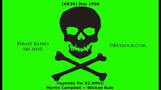 [KR36] Hypnotic fm 92.9Mhz ~ Martin Campbell Wicked Rule ~ May 1996