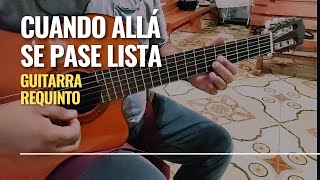 Cuando allá se pase lista | Cuando anuncie el arcángel | Requinto - punteo | Guitarra