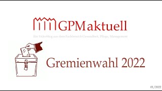 GPMaktuell zur Gremienwahl 2022 ... zum Ablauf und Vorstellung der Kandidaten und Ämter