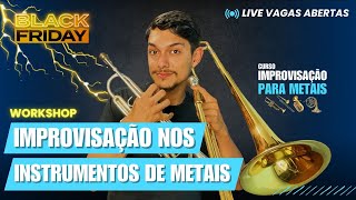 WORKSHOP - IMPROVISAÇÃO NOS INSTRUMENTOS DE METAL