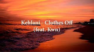 Kehlani - Clothes Off (feat. KWN) [Lyrics Video]