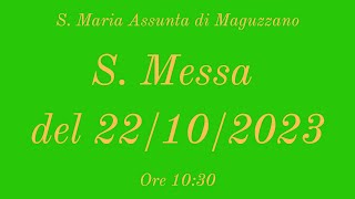 S. Messa del 22/10/2023 ore 10:30 - S. Maria Assunta di Maguzzano