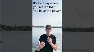 Exciting, when You Realize, That You Have the Power