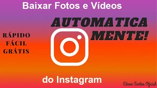 Como baixar FOTOS e VÍDEOS do Instagram AUTOMATICAMENTE / 2020