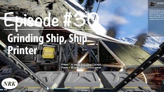 Episode 30 - Grinding Down The Enemy Ship And Building A Ship Printer