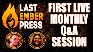 Last Ember Press LIVE Monthly Q&A #1!