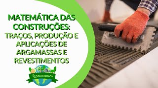 Matemática das Construções: Traços, Produção e Aplicações de Argamassas e Revestimentos