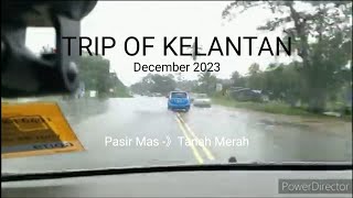 TRIP OF KELANTAN (Dis 2023)  -  Pasir Mas - Tanah Merah