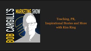 Teaching, PR, Inspirational Stories and More with Kim Ring