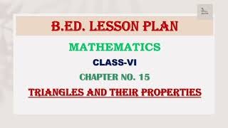 B.ED. Lesson Plan | Mathematics | Class - 6 | Triangles and its Types | Regular/ Normal Lesson Plan