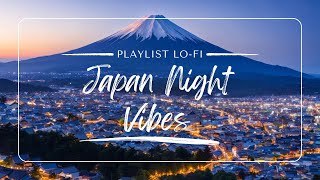 Feel the Fuji Japanese Mountain Night's Vibes 🗻 Relaxing with Lofi Mix for Focus, Study and Sleep