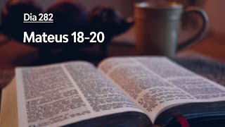 Dia 282 - Mateus 18-20