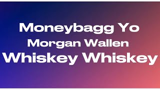 Moneybagg Yo - Whiskey Whiskey ft. Morgan Wallen (Lyrics)