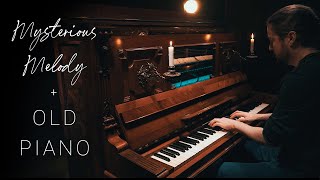 Mysterious Melody + Old Piano