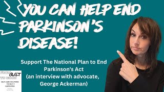 URGENT Call to action: End Parkinson’s Disease! with George Ackerman