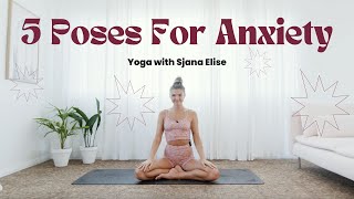 5 Poses For Overcoming Anxiety