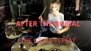 After the Burial - The Great Repeat - Drum Cover