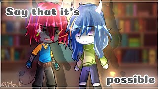 • ❤️‍🩹Say that it's possible‼️ • | Meme | Gacha ultra💫 | Mis oc's✨️ |