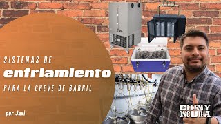 Sistemas de enfriamiento para la cheve de barril