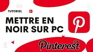 Comment mettre Pinterest en noir sur pc