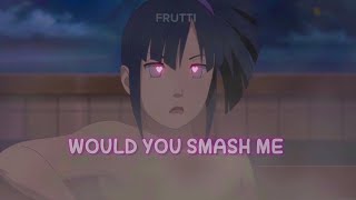 Would you smash me hinata version // amv // Frutti Edits