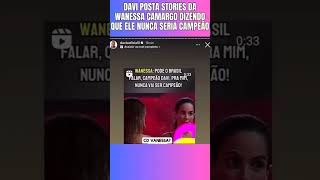 Davi posta stories da Wanessa Camargo dizendo que ele nunca seria campeão do #BBB24 #davicampeao