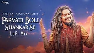 Parvati Boli Shankar Se - O Bholenath Ji | Hansraj Raghuwanshi | Full Song | Bhole Baba Song