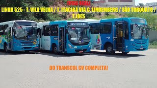 [VIDA REAL] LINHA 525 - T. VILA VELHA / T. ITACIBÁ VIA C. LINDEMBERG DO TRANSCOL GV COMPLETA!