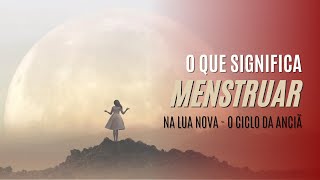 MENSTRUAÇÃO E AS FASES DA LUA | Parte 1 - Lua Nova | Adriana Santos