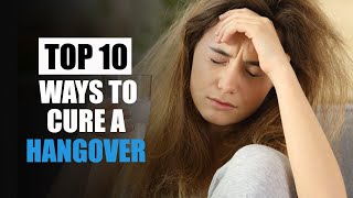 How to cure a hangover | Top 10 Ways to Cure A Hangover | Wisdom