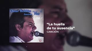 Omar Roldán - La Huella de Tu Ausencia (Audio Oficial)