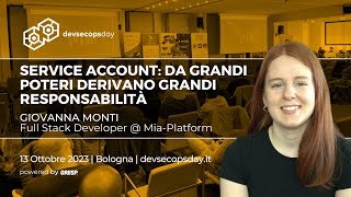 Service Account: da grandi poteri, grandi responsabilità |  Giovanna Monti | devsecopsday 2023