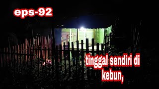 merinding,di saat bermalam sendiri di kebun