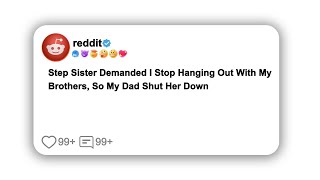 (Full Story) Step Sister Demanded I Stop Hanging Out With My Brothers, So My Dad Shut Her Down