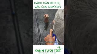 CÁCH GẮN BÉC BỌ HAY DÂY PE 5 LY VÀO ỐNG DẸP (XẸP)