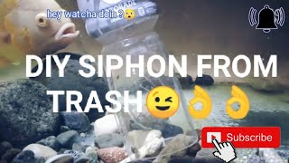 DIY SIPHON FROM RECYCLED MATERIALS