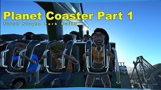 Planet Coaster LiveStream, Creating Pirate Park Alpha 3 Part 1