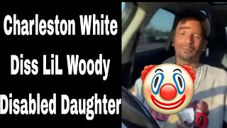 Charleston White Talks Bad About Lil Woody Disabled Daughter 🤦🏿‍♂️