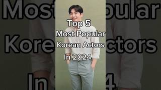 TOP 5 MOST POPULAR KOREAN ACTORS in 2024 | #kdrama #koreanactor #dramalist #byeonwooseok