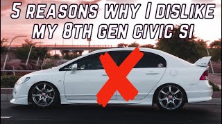 5 Reasons Why I Dislike My 8thgen Honda Civic Si