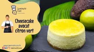 Recette du cheese cake avocat citron vert / La Minute Cuiz