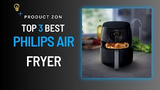 The 3 Best Philips air fryer of 2023 | Review