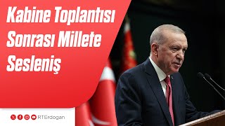 Kabine Toplantısı Sonrası Millete Sesleniş