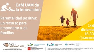 Café UAM de la Innovación sobre parentalidad positiva: un recurso para empoderar a las familias