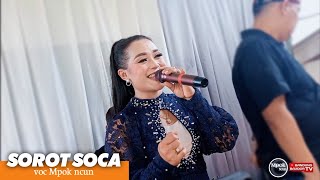 Sorot soca ( Detty Kurnia ) voc Mpok Ncun live show