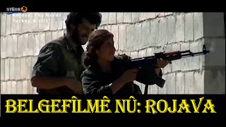 Rojava:Kurd,Tirkiye û Daeş...Belgefîlmek nû li ser rastiya Rojava.