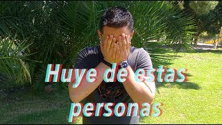 Huye de estas personas. Personas tóxicas.