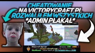 CHEATOWANIE VICTORYCRAFT.PL ROZWALIŁEM WSZYSTKICH *ADMIN PŁAKAŁ*